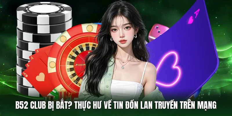 B52 Club bị bắt
