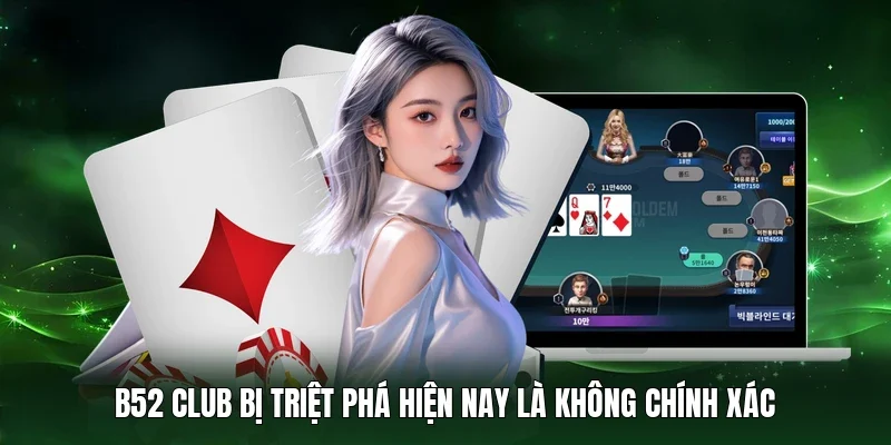 B52 Club bị triệt phá hiện nay là không chính xác
