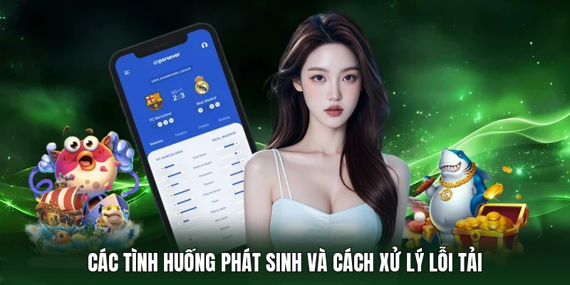 Các tình huống phát sinh và cách xử lý lỗi tải