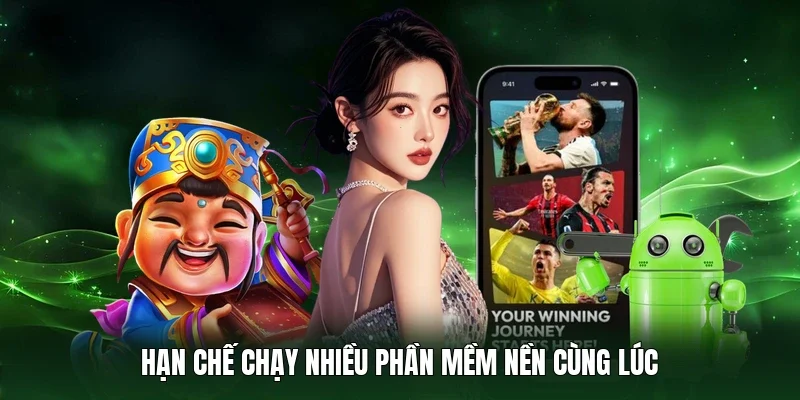 Hạn chế chạy nhiều phần mềm nền cùng lúc