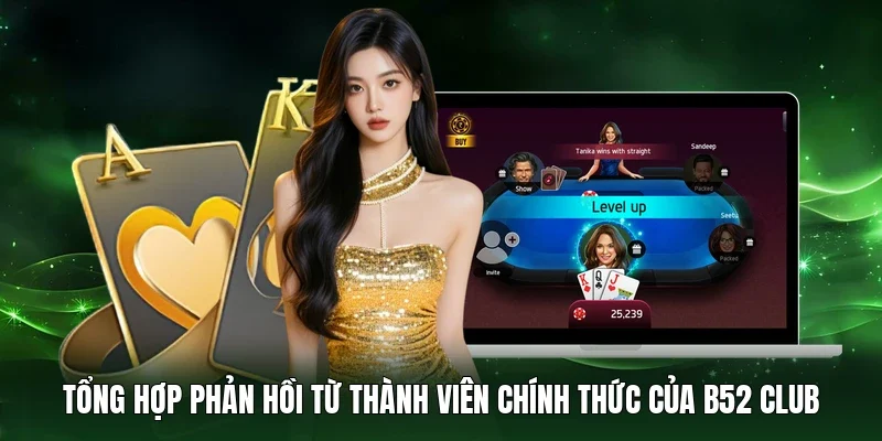 Tổng hợp phản hồi từ thành viên chính thức của B52 Club